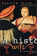 A History Of The Wife | Marilyn Yalom | 