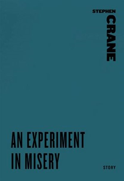 An Experiment in Misery, Stephen Crane - Ebook - 9780061914874