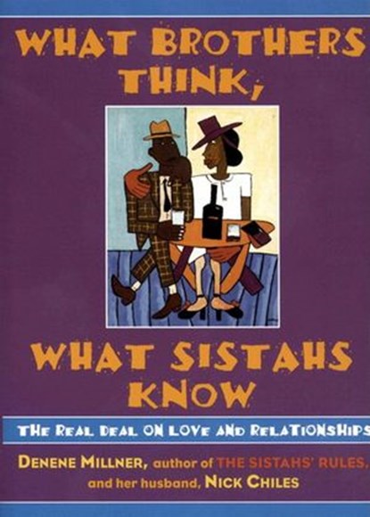 What Brothers Think, What Sistahs Know, Denene Millner ; Nick Chiles - Ebook - 9780061922015