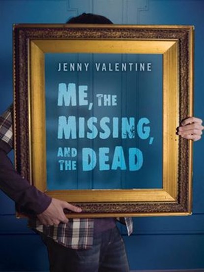 Me, the Missing, and the Dead, Jenny Valentine - Ebook - 9780061923142