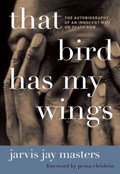 That Bird Has My Wings | Jarvis Jay Masters | 