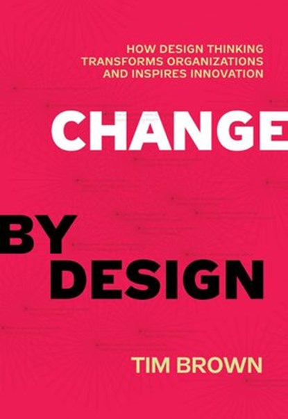 Change by Design, Tim Brown - Ebook - 9780061937743
