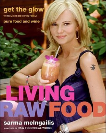 Living Raw Food, Sarma Melngailis - Ebook - 9780061940491