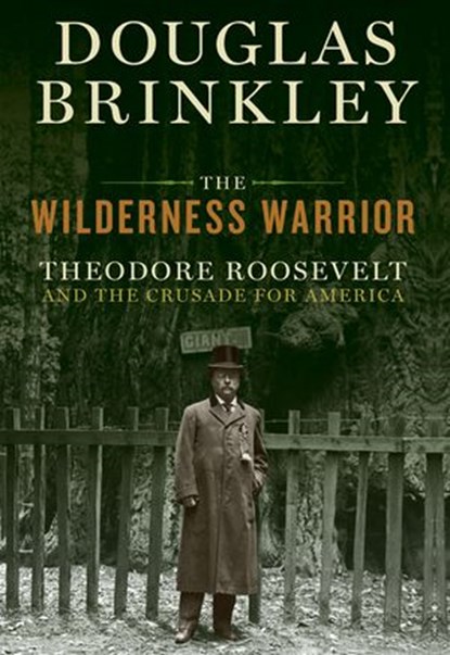 The Wilderness Warrior, Douglas Brinkley - Ebook - 9780061940576