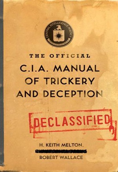 The Official CIA Manual of Trickery and Deception, H. Keith Melton ; Robert Wallace - Ebook - 9780061943331