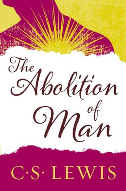 The Abolition of Man, C. S. Lewis - Ebook - 9780061949135