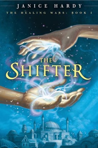 The Healing Wars: Book I: The Shifter, Janice Hardy - Ebook - 9780061949579