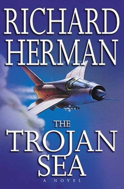 The Trojan Sea, Richard Herman - Ebook - 9780061956058