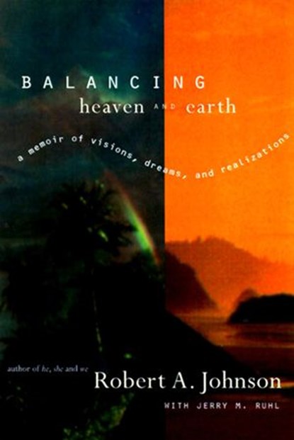 Balancing Heaven and Earth, Robert A. Johnson - Ebook - 9780061956553