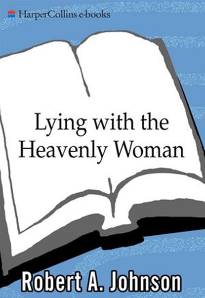 Lying with the Heavenly Woman, Robert A. Johnson - Ebook - 9780061957666