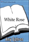 White Rose | Amy Ephron | 