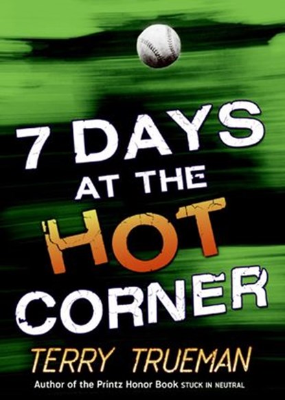 7 Days at the Hot Corner, Terry Trueman - Ebook - 9780061958366