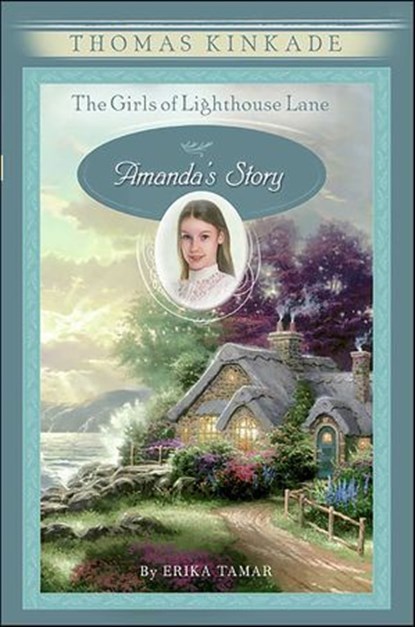The Girls of Lighthouse Lane: Amanda's Story, Thomas Kinkade ; Erika Tamar - Ebook - 9780061958434