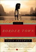 Border Town | Congwen Shen ; Jeffrey C. Kinkley | 