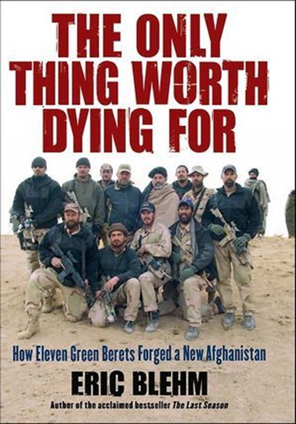 The Only Thing Worth Dying For, Eric Blehm - Ebook - 9780061959790