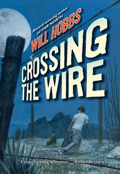 Crossing the Wire, Will Hobbs - Ebook - 9780061963629
