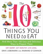 The 10 Things You Need to Eat | Anahad O'connor ; Dave Lieberman | 