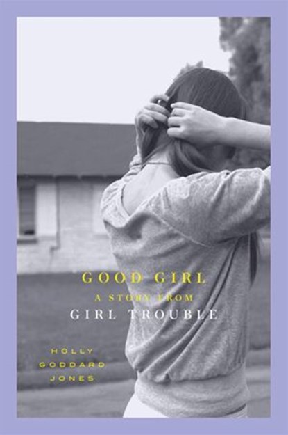 Good Girl, Holly Goddard Jones - Ebook - 9780061966385