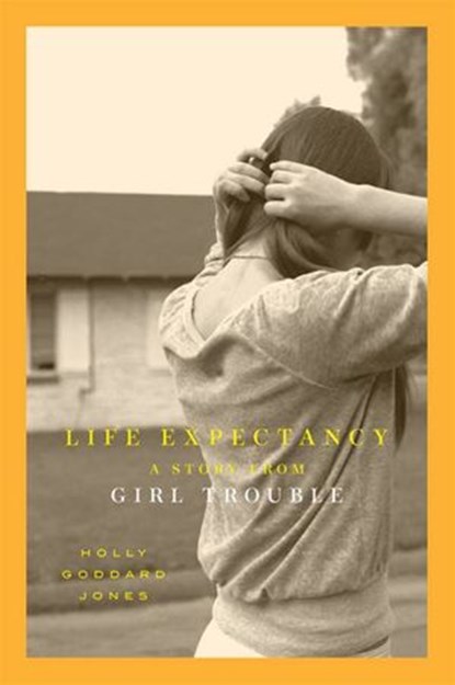 Life Expectancy, Holly Goddard Jones - Ebook - 9780061966446