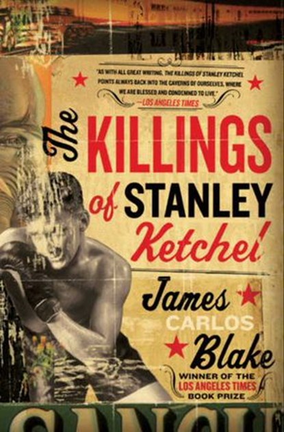 The Killings of Stanley Ketchel, James Carlos Blake - Ebook - 9780061967979