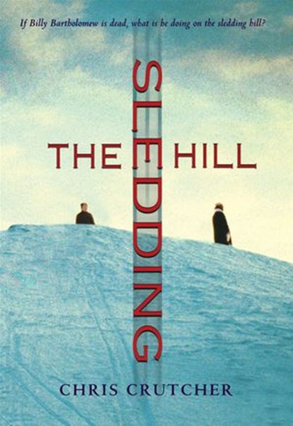 The Sledding Hill, Chris Crutcher - Ebook - 9780061968495