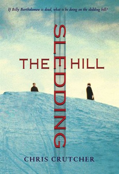 The Sledding Hill, Chris Crutcher - Ebook - 9780061968495