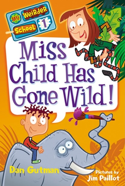 Miss Child Has Gone Wild!, Dan Gutman - Paperback - 9780061969164