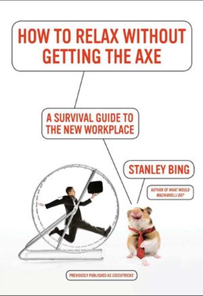 How to Relax Without Getting the Axe, Stanley Bing - Ebook - 9780061969362