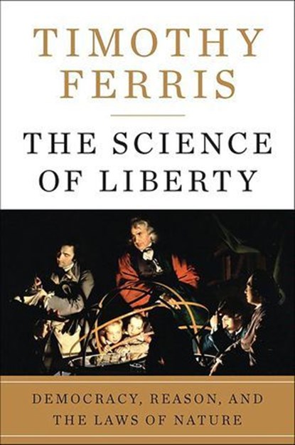 The Science of Liberty, Timothy Ferris - Ebook - 9780061969522