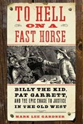 To Hell on a Fast Horse | Mark Lee Gardner | 
