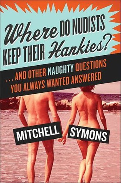 Where Do Nudists Keep Their Hankies?, Mitchell Symons - Ebook - 9780061970108