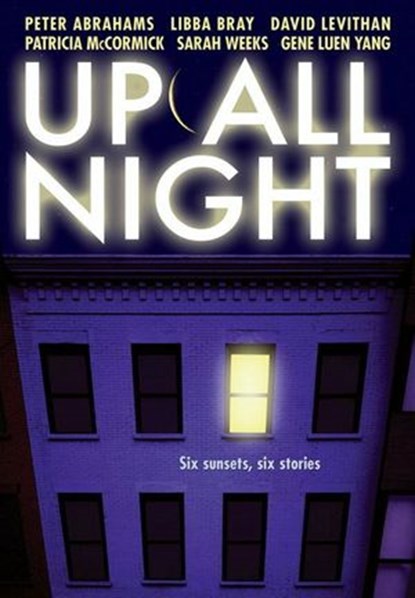 Up All Night, Peter Abrahams ; Libba Bray ; David Levithan ; Sarah Weeks ; Patricia McCormick ; Gene Luen Yang - Ebook - 9780061971648