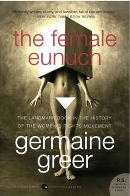 The Female Eunuch, Germaine Greer - Ebook - 9780061972805