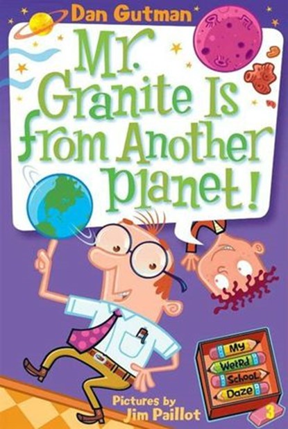 My Weird School Daze #3: Mr. Granite Is from Another Planet!, Dan Gutman - Ebook - 9780061973529