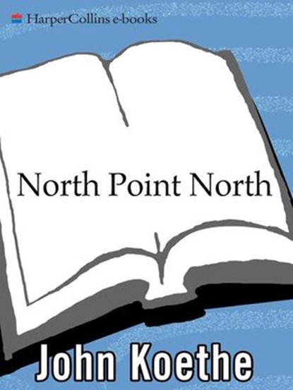 North Point North, John Koethe - Ebook - 9780061974878