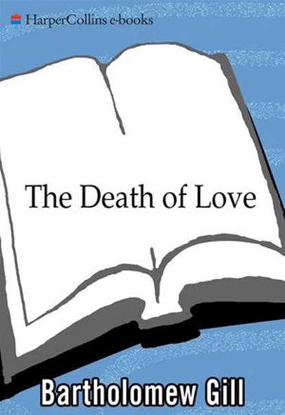 The Death of Love, Bartholomew Gill - Ebook - 9780061976650