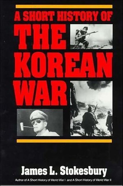 A Short History of the Korean War, James L. Stokesbury - Ebook - 9780061976759