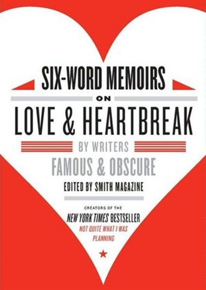 Six-Word Memoirs on Love and Heartbreak, Larry Smith ; Rachel Fershleiser - Ebook - 9780061977138