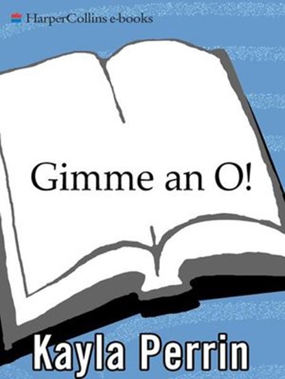 Gimme an O!, Kayla Perrin - Ebook - 9780061979439