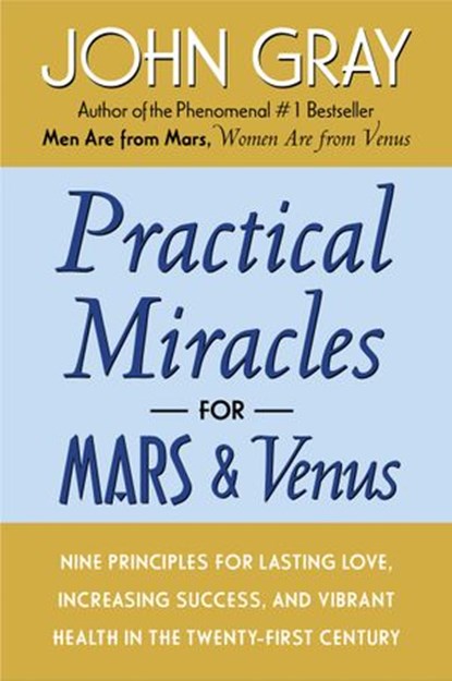 Practical Miracles for Mars and Venus, John Gray - Ebook - 9780061979880