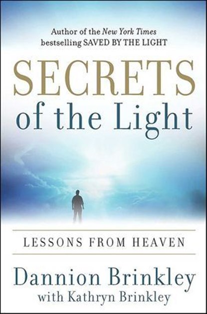 Secrets of the Light, Dannion Brinkley ; Kathryn Brinkley - Ebook - 9780061980138