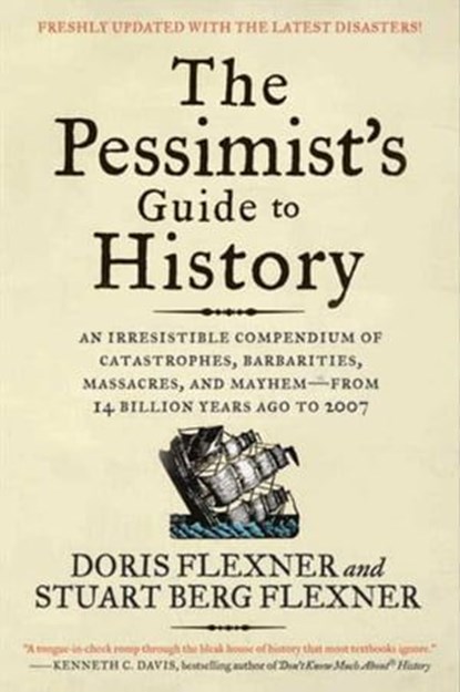 The Pessimist's Guide to History, Doris Flexner ; Stuart Berg Flexner - Ebook - 9780061980251