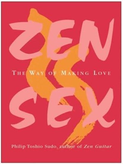 Zen Sex, Philip Toshio Sudo - Ebook - 9780061980923