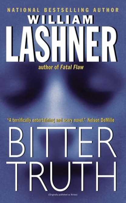 Bitter Truth, William Lashner - Ebook - 9780061981012