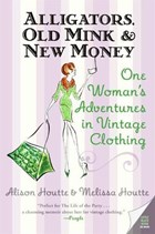 Alligators, Old Mink & New Money | Alison Houtte ; Melissa Houtte | 