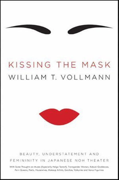 Kissing the Mask, William T. Vollmann - Ebook - 9780061985331