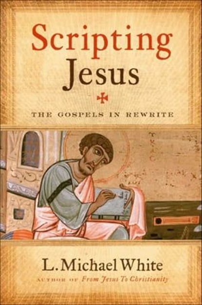 Scripting Jesus, L. Michael White - Ebook - 9780061985379