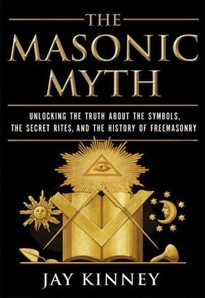 The Masonic Myth, Jay Kinney - Ebook - 9780061985980