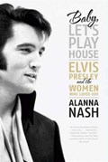 Baby, Let's Play House | Alanna Nash | 