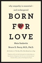 Born for Love | Bruce D Perry ; Maia Szalavitz | 